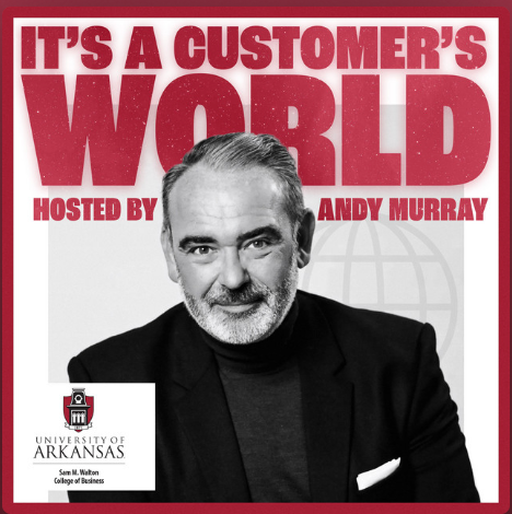 It's a Customer's World Podcast hosted by Andy Murray