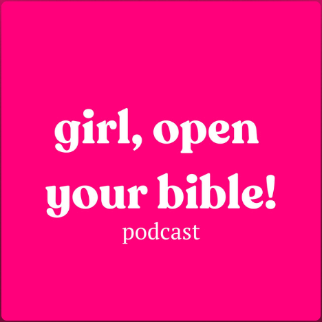 The Girl, Open Your Bible Podcast with Charity and Ciara