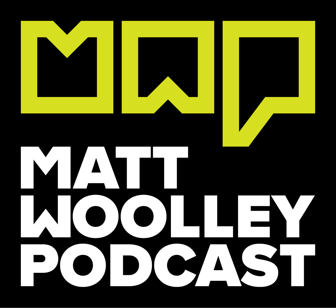 The Matt Woolley Podcast hosted by Matt Woolley